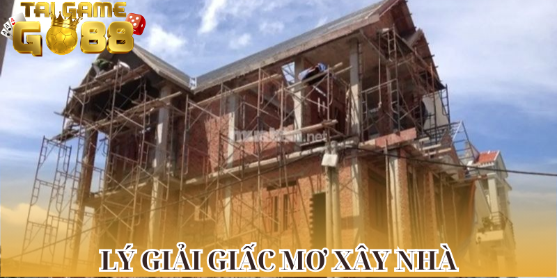 Lý giải giấc mơ xây nhà: Những điều thú vị bạn cần biết